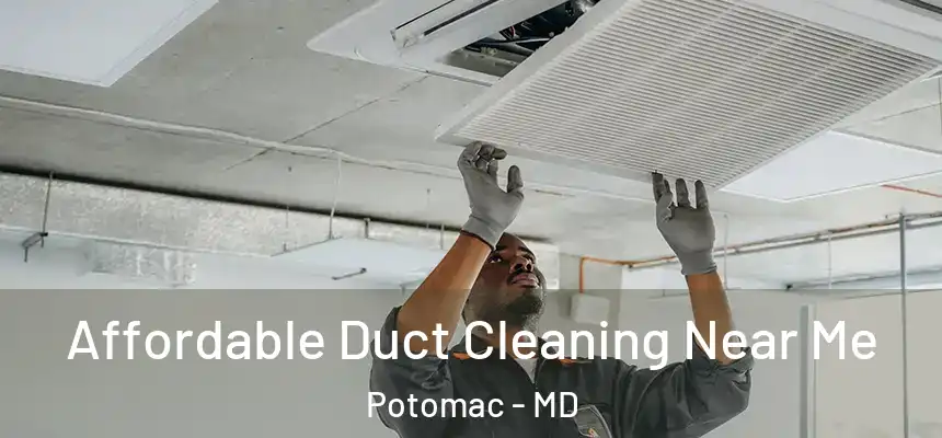  Affordable Duct Cleaning Near Me Potomac - MD