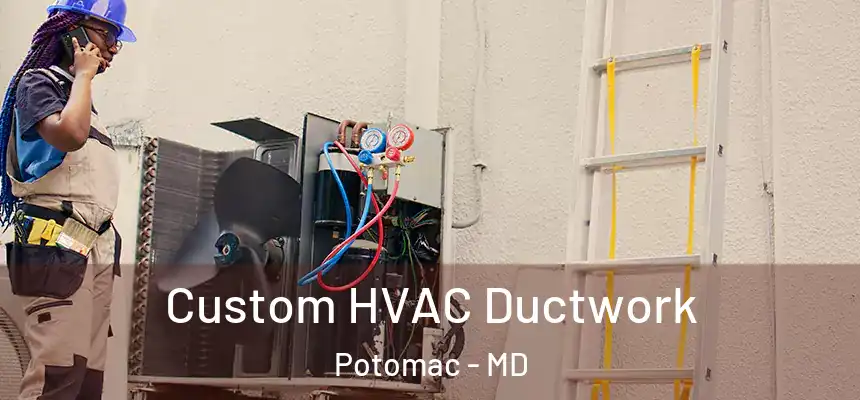  Custom HVAC Ductwork Potomac - MD