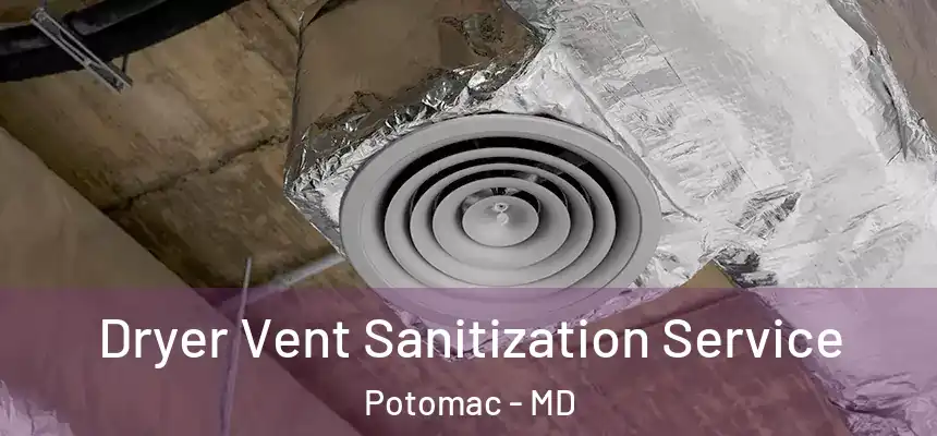  Dryer Vent Sanitization Service Potomac - MD