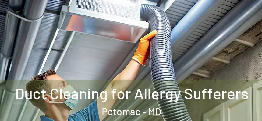  Duct Cleaning for Allergy Sufferers Potomac - MD