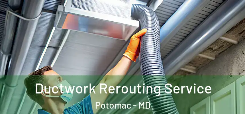  Ductwork Rerouting Service Potomac - MD