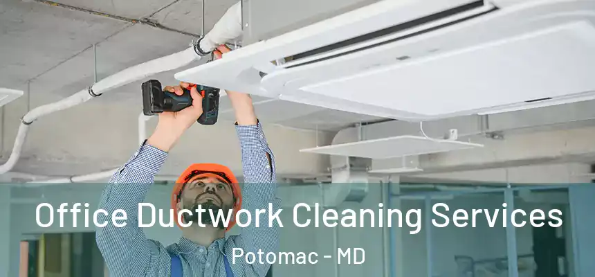  Office Ductwork Cleaning Services Potomac - MD