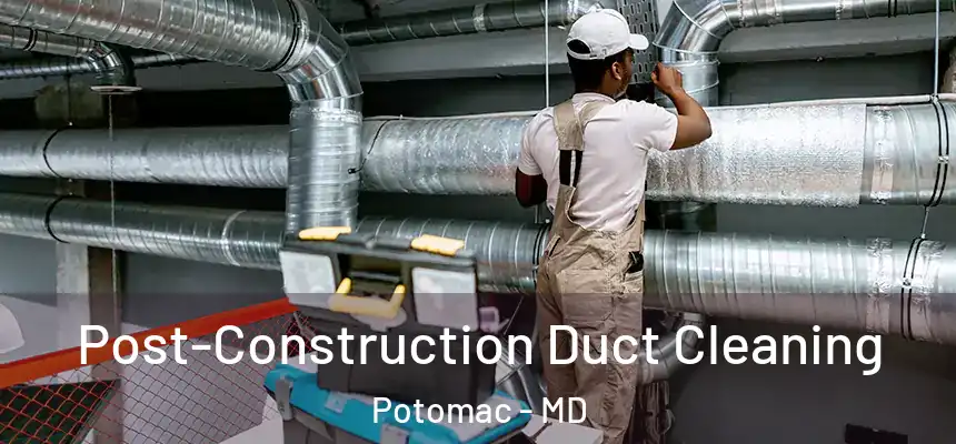  Post-Construction Duct Cleaning Potomac - MD