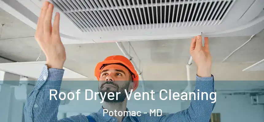  Roof Dryer Vent Cleaning Potomac - MD