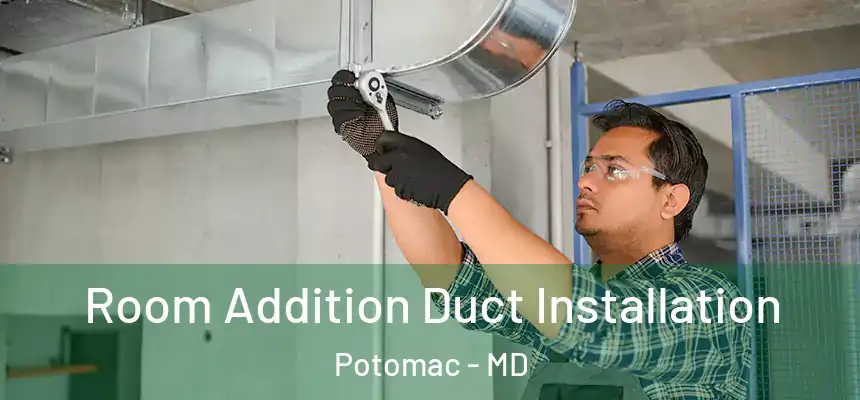  Room Addition Duct Installation Potomac - MD
