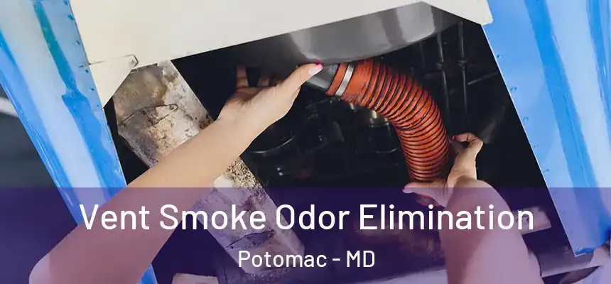  Vent Smoke Odor Elimination Potomac - MD